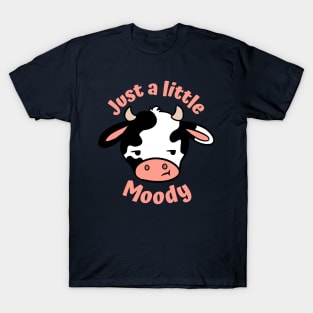 Just a little moody T-Shirt